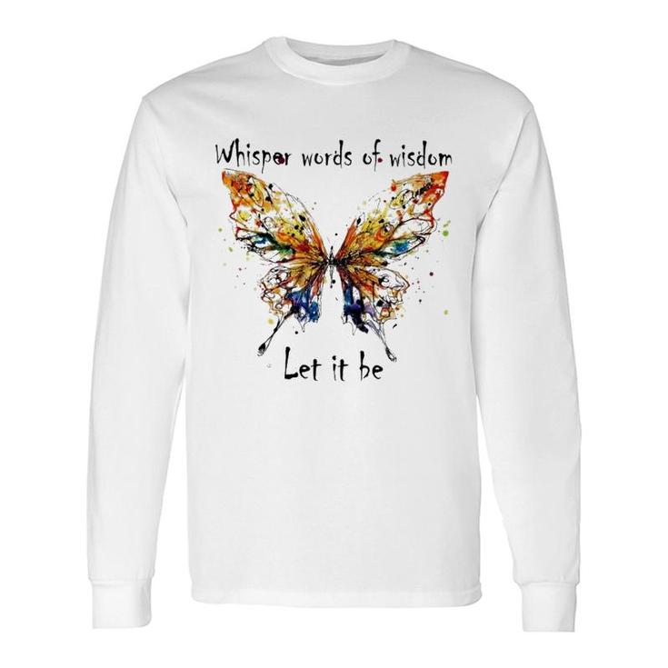 Butterfly Let It Be Long Sleeve T-Shirt T-Shirt
