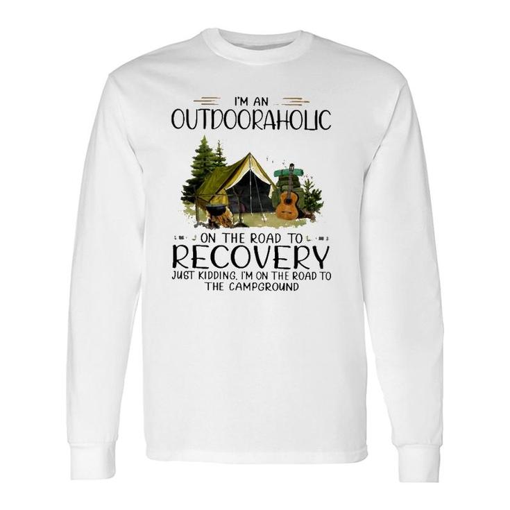 Camping I'm An Outdooraholic On The Road To Recovery Campground Long Sleeve T-Shirt T-Shirt