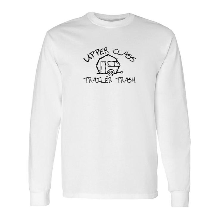 Camping Upper Class Trailer Trash Long Sleeve T-Shirt