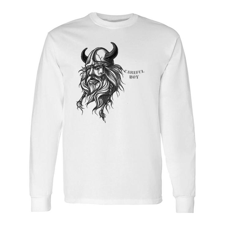 Careful Boy I'm This Old For A Reason Viking Dad Long Sleeve T-Shirt T-Shirt