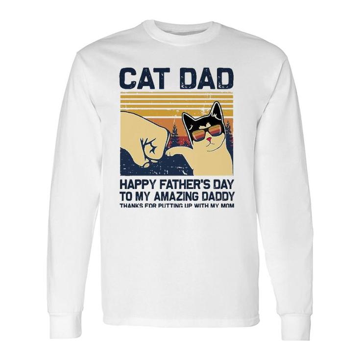 Cat Dad-Happy Father's Day To My Amazing Daddy Long Sleeve T-Shirt T-Shirt