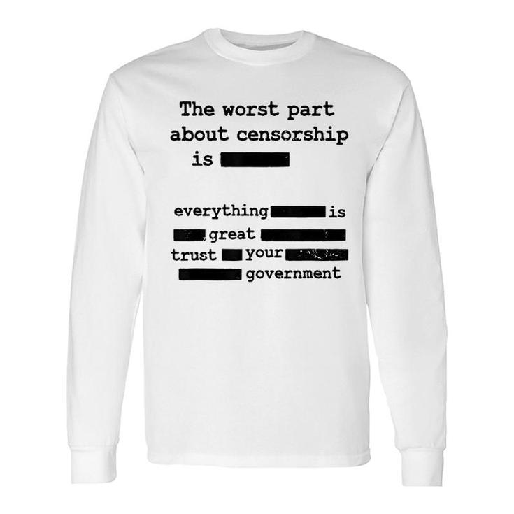 Censorship Government The Worst Part Long Sleeve T-Shirt T-Shirt