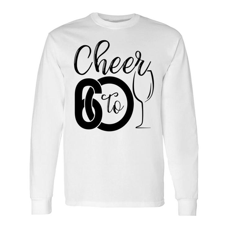 Cheer To 60 60Th Birthday Party Cute Long Sleeve T-Shirt