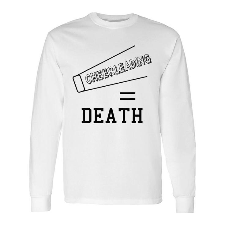 Cheerleading Equals Death Long Sleeve T-Shirt T-Shirt