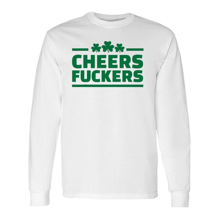 Cheers FCkers Irish Drinking St Patrick's Day Tee Long Sleeve T-Shirt T-Shirt