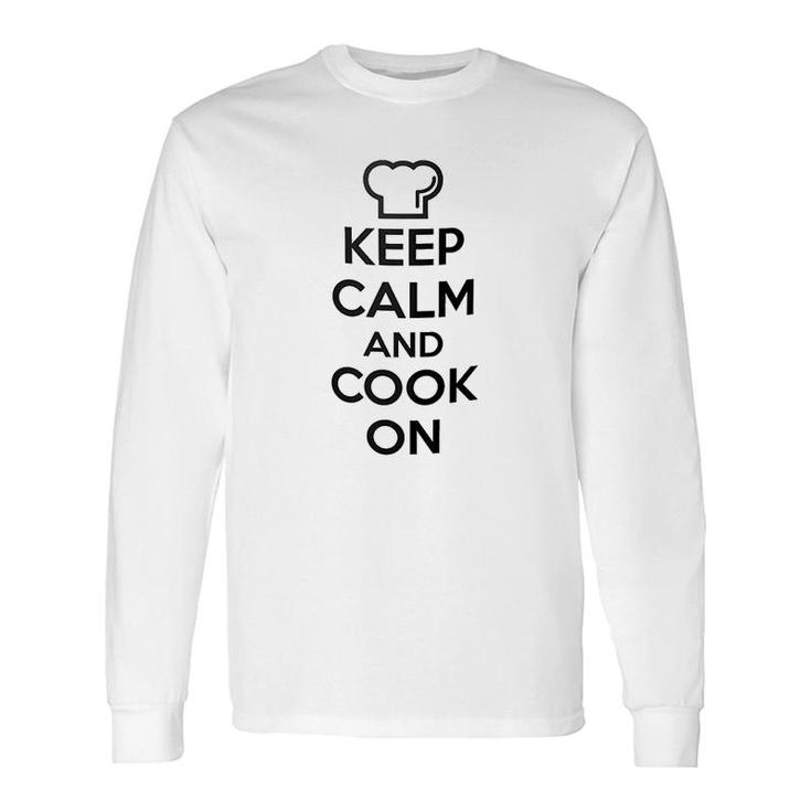 Chef Keep Calm And Cook On Long Sleeve T-Shirt T-Shirt