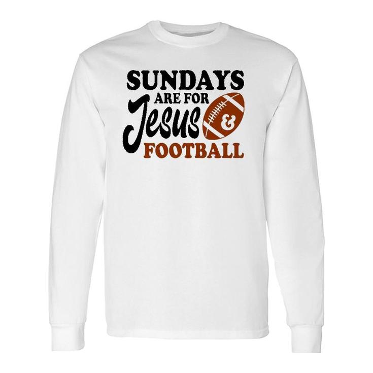 Christian Birthday Sundays Are For Jesus And Football Long Sleeve T-Shirt T-Shirt