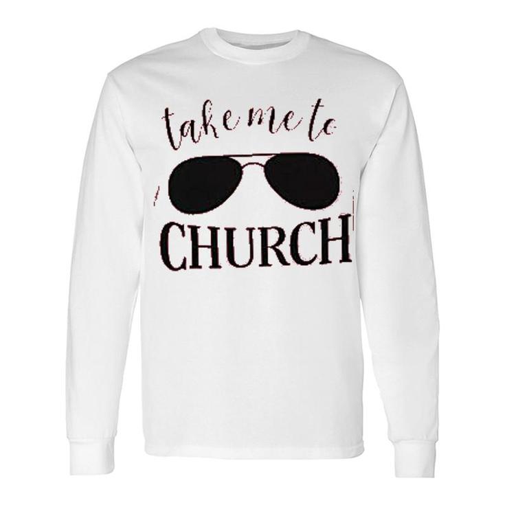 Take Me To Church Long Sleeve T-Shirt