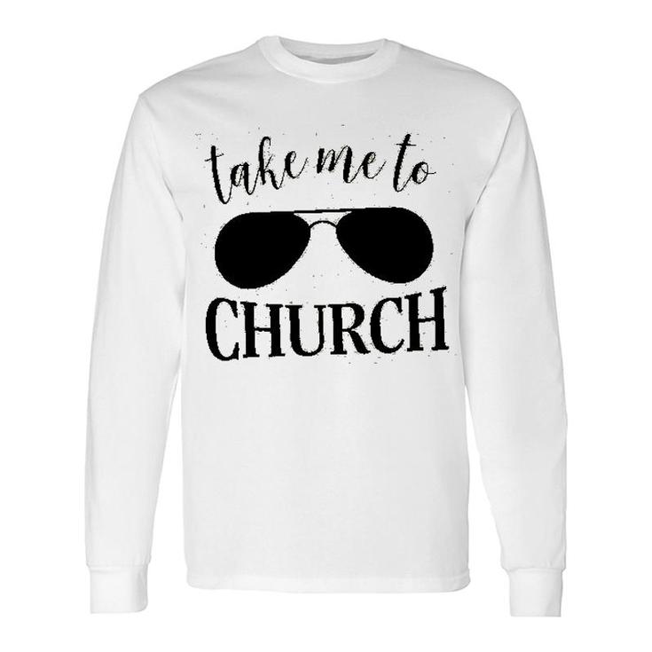 Take Me To Church Long Sleeve T-Shirt