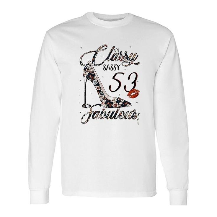 Classy Sassy 53 Fabulous Long Sleeve T-Shirt T-Shirt