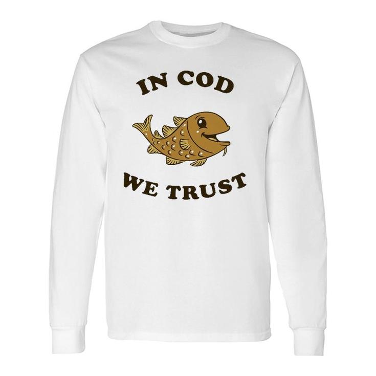 In Cod We Trust Fishing Long Sleeve T-Shirt T-Shirt