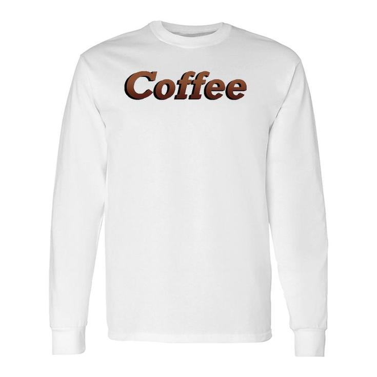 Coffee Brown Letters Word Art Long Sleeve T-Shirt T-Shirt
