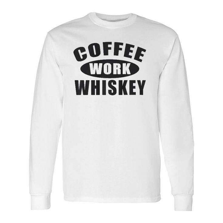 Coffee Work Whiskey Men's Long Sleeve T-Shirt