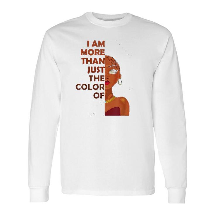 More Than The Color Of My Skin Long Sleeve T-Shirt