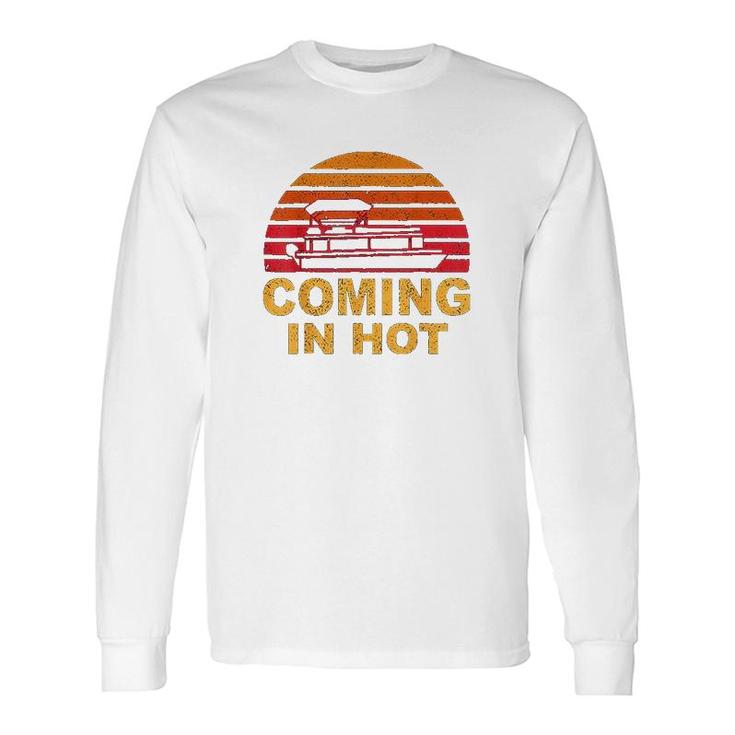 Coming In Hot Boat Long Sleeve T-Shirt