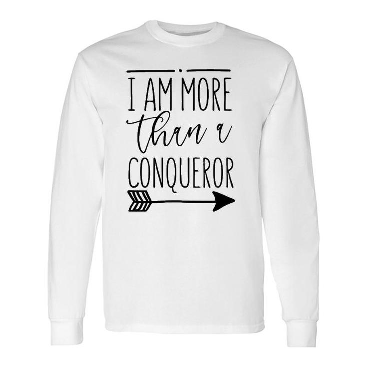 I Am More Than A Conqueror & Christian Long Sleeve T-Shirt T-Shirt