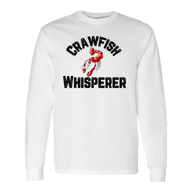 Crawfish Whisperer Crayfish Crawdad Mudbug Long Sleeve T-Shirt