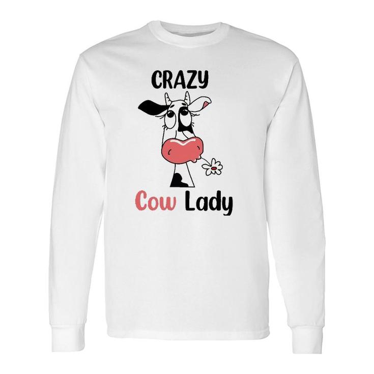 Crazy Cow Lady For Cow Lovers And Farm Lovers Long Sleeve T-Shirt