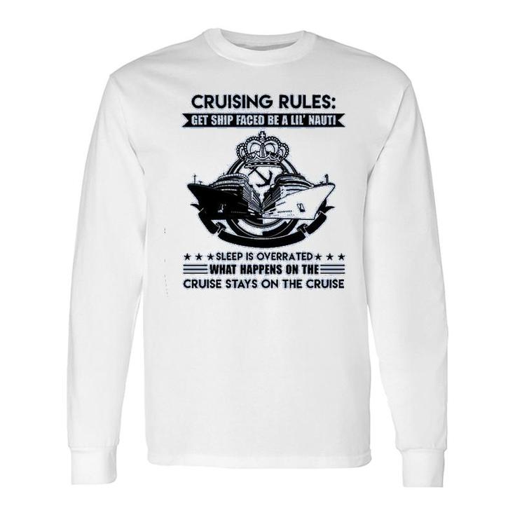 Cruising Rules Get Ship Faced Long Sleeve T-Shirt