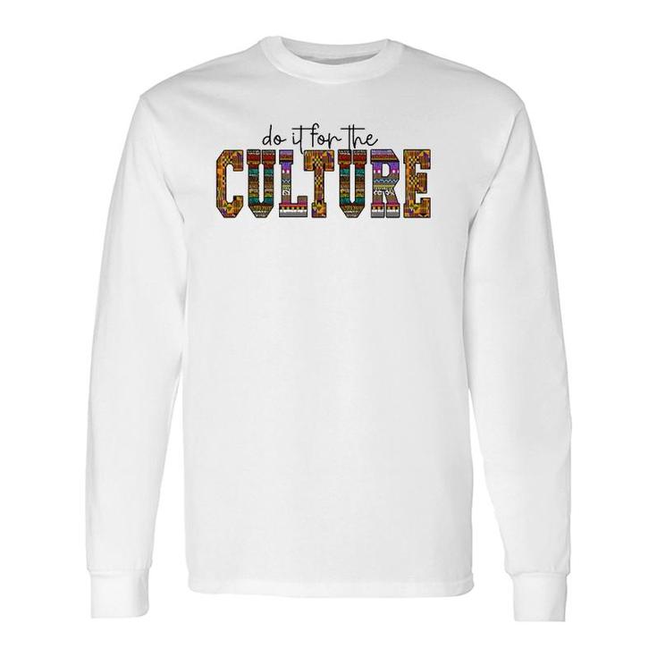 Do It For The Culture African American Black Pride Woman Long Sleeve T-Shirt T-Shirt