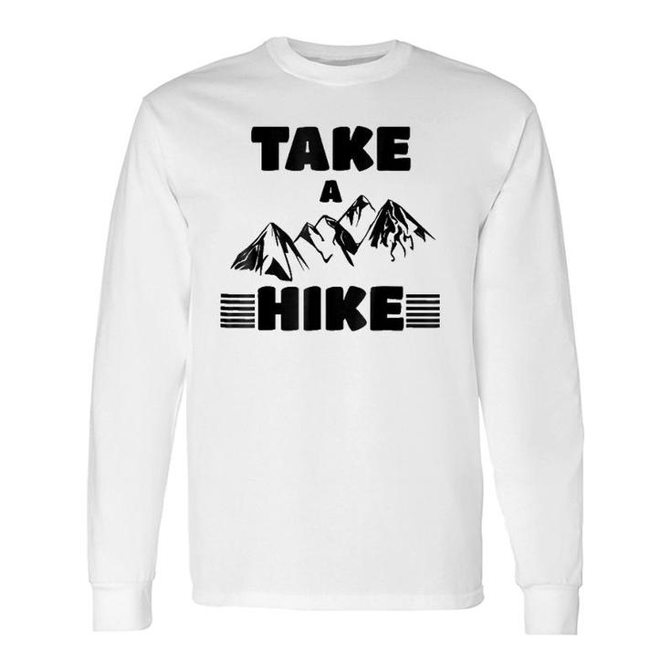 Cute Take A Hike Hiking Mountain Long Sleeve T-Shirt T-Shirt