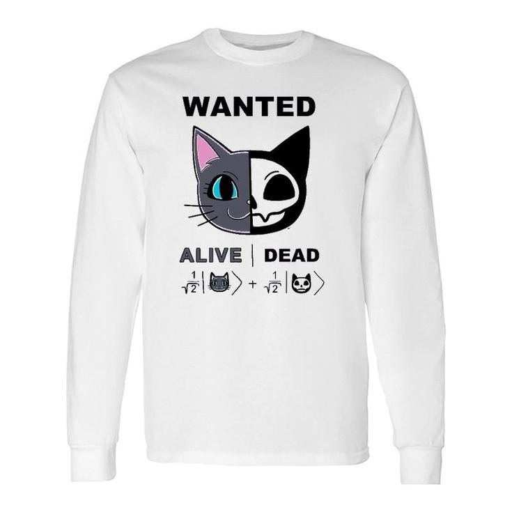 Cute Schrodinger's Cat Alive Dead Quantum Physics Mechanics Long Sleeve T-Shirt T-Shirt