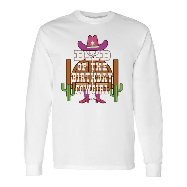Dad Of The Birthday Cowgirl Rodeo Party B-Day Long Sleeve T-Shirt T-Shirt