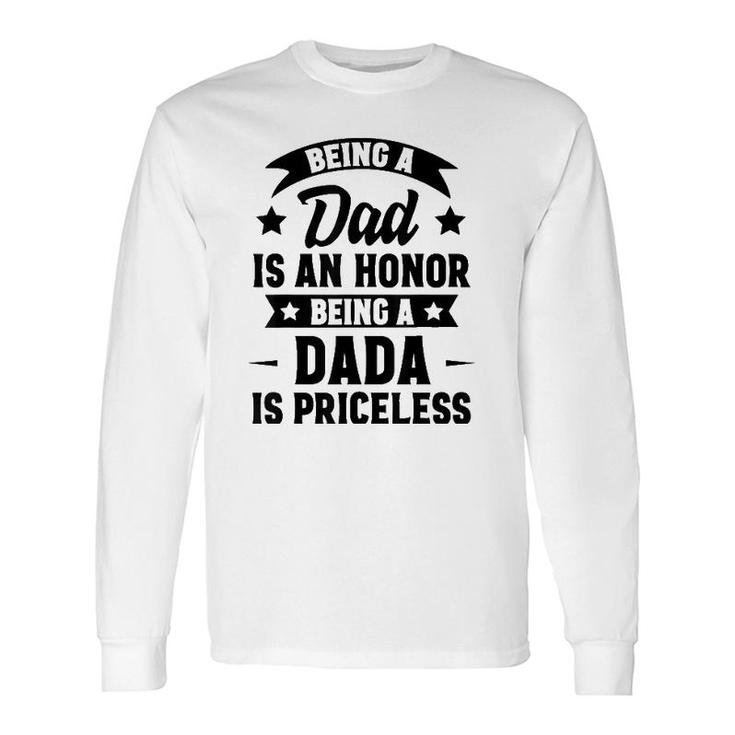 Being A Dad Is An Honor Being A Dada Is Priceless Long Sleeve T-Shirt