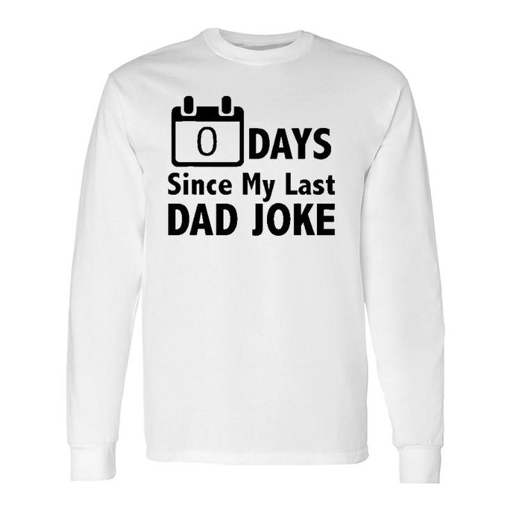 Dad Jokes- Zero Days Since My Last Dad Joke Dad Long Sleeve T-Shirt T-Shirt