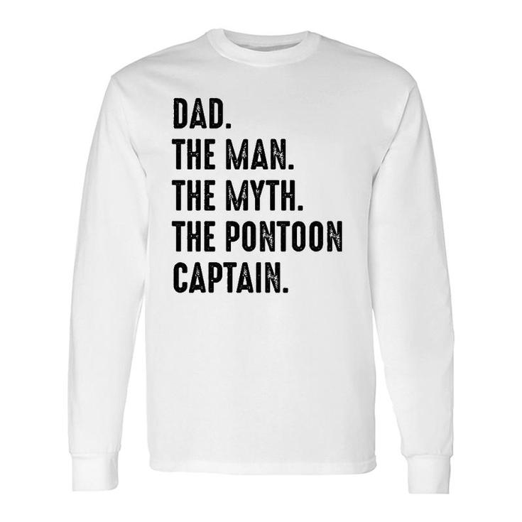 Dad The Man The Myth The Pontoon Captain Happy Father's Day Long Sleeve T-Shirt T-Shirt