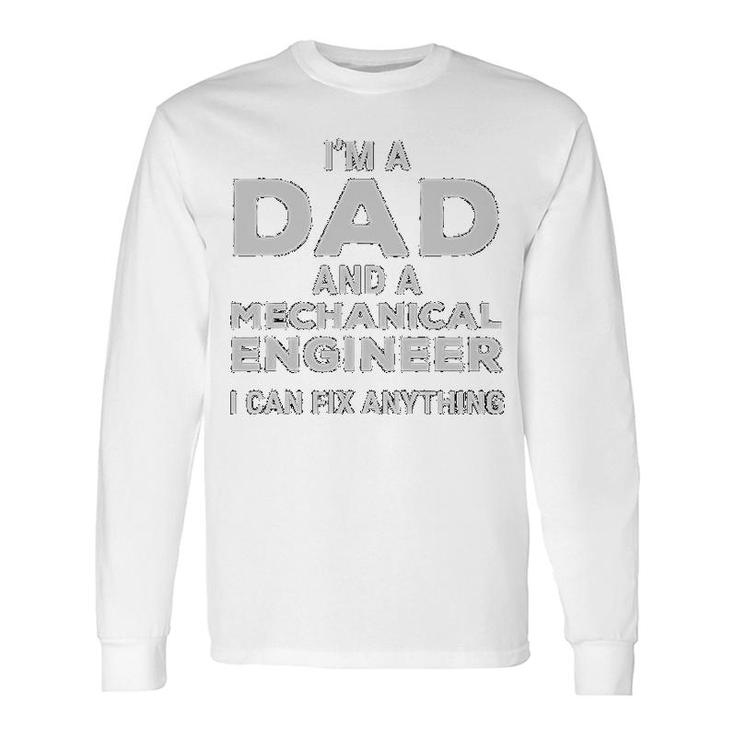 I Am A Dad And A Mechanical Engineer Long Sleeve T-Shirt T-Shirt