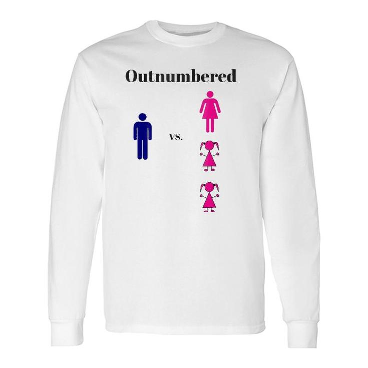 Dad Is Outnumbered 3 To 1 Long Sleeve T-Shirt T-Shirt