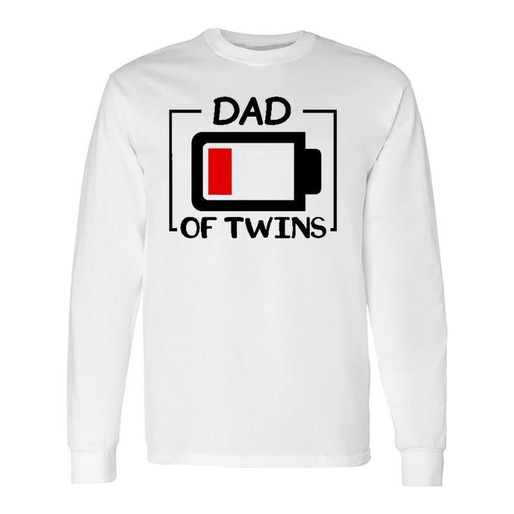 Dad Of Twins Low Battery Tired Twins Dad Long Sleeve T-Shirt T-Shirt