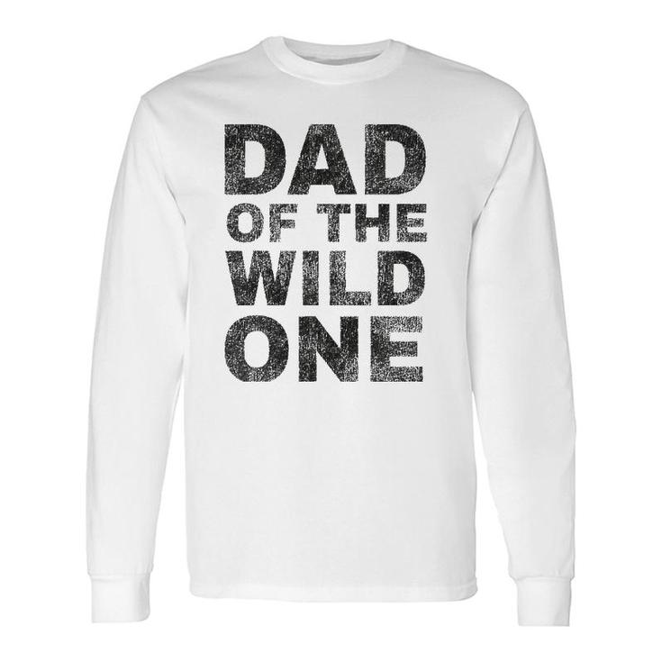 Dad Of The Wild One Father's Day Vintage Long Sleeve T-Shirt T-Shirt