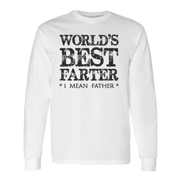 Dad World's Best Farter I Mean Father Papa Long Sleeve T-Shirt T-Shirt