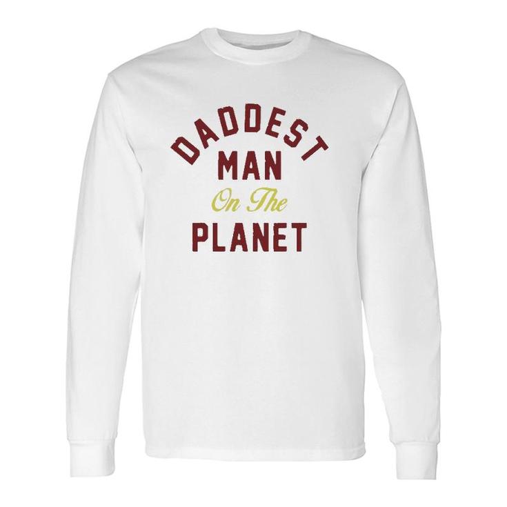 Daddest Man On The Planet Long Sleeve T-Shirt T-Shirt