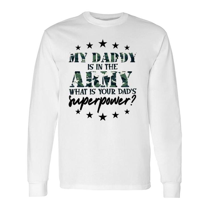 My Daddy Is In The Army Super Power Military Child Camo Army Long Sleeve T-Shirt T-Shirt