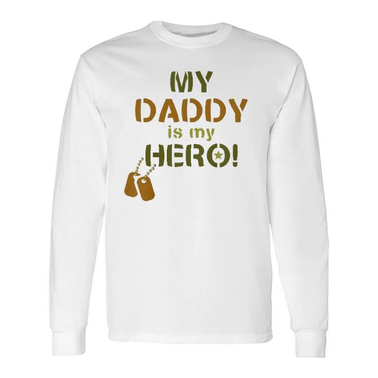 My Daddy Is My Hero Military Soldier Dog Tags Long Sleeve T-Shirt T-Shirt