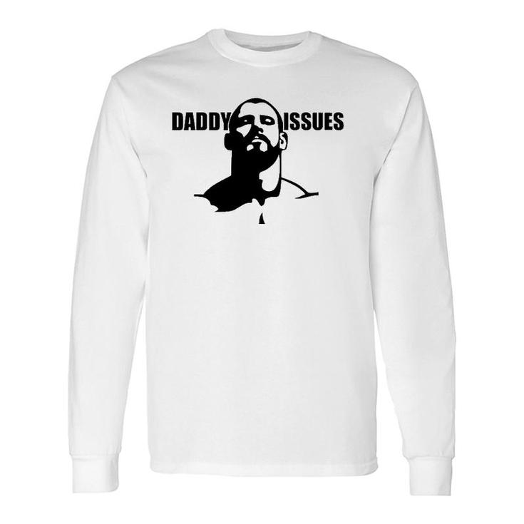 Daddy Issues -Gay Alternative To Father's Day Tee Long Sleeve T-Shirt T-Shirt