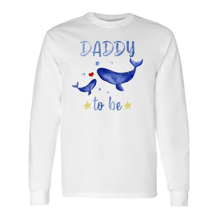 Daddy To Be Whale Pregnancy Announcement Sea Animal Long Sleeve T-Shirt T-Shirt