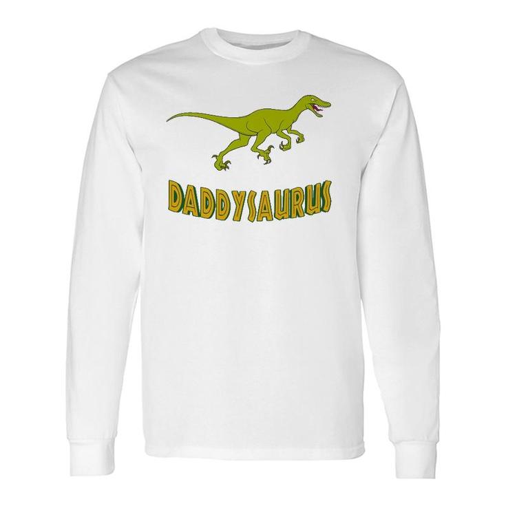 Daddysaurus Great Idea For Father Long Sleeve T-Shirt T-Shirt