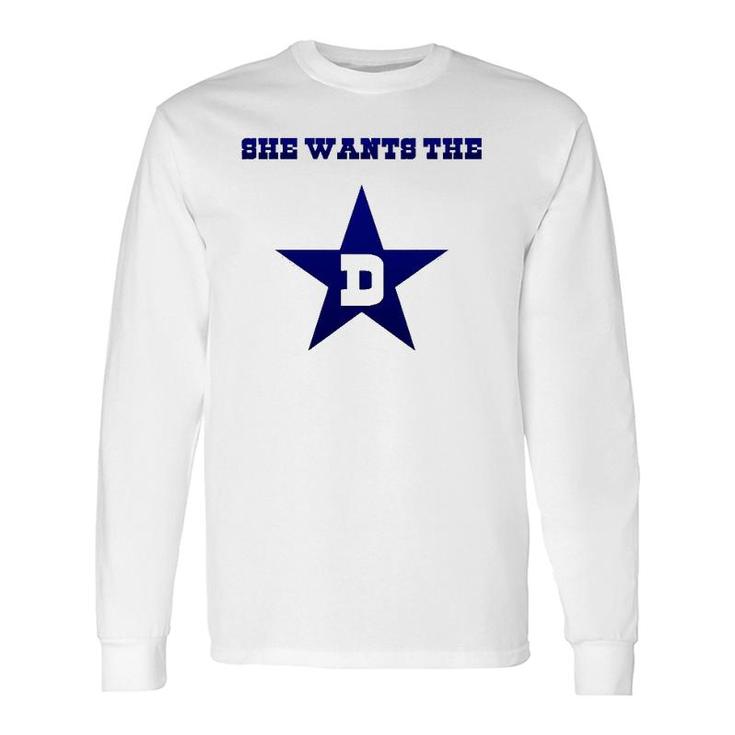 Dallas She Wants The D Tee Long Sleeve T-Shirt T-Shirt