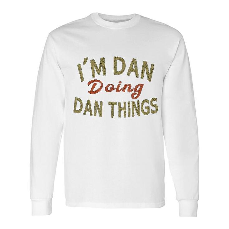 I Am Dan Doing Dan Things Saying Long Sleeve T-Shirt T-Shirt