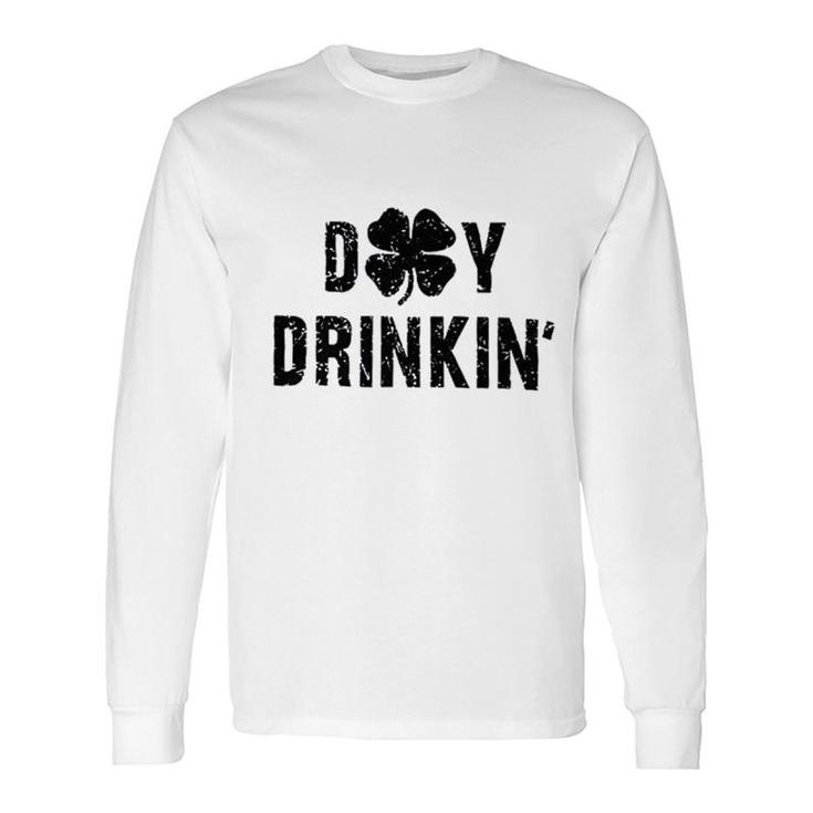 Day Drink Irish Shamrock St Patricks Day Long Sleeve T-Shirt