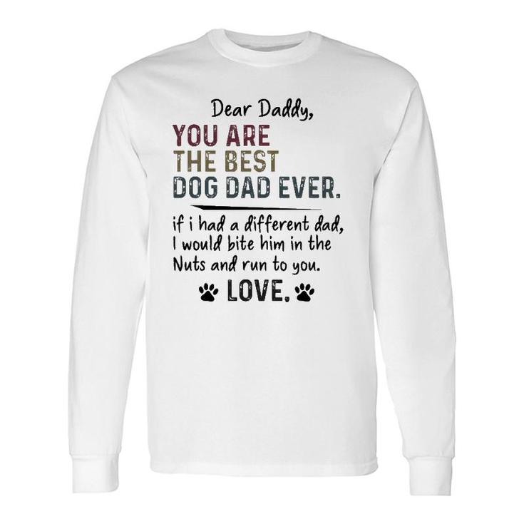 Dear Daddy, You Are The Best Dog Dad Ever Father's Day Quote Long Sleeve T-Shirt T-Shirt