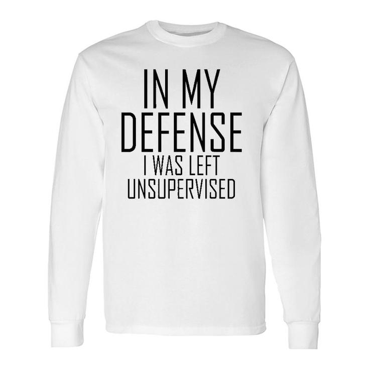 In My Defense I Was Left Unsupervised Inner Child Long Sleeve T-Shirt T-Shirt