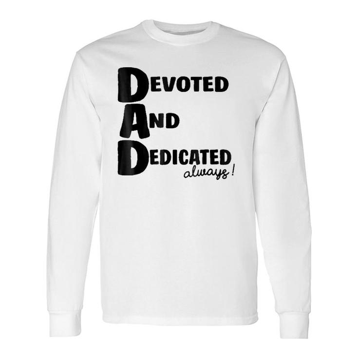 Determined Devoted And Dedicated Always Dad Long Sleeve T-Shirt