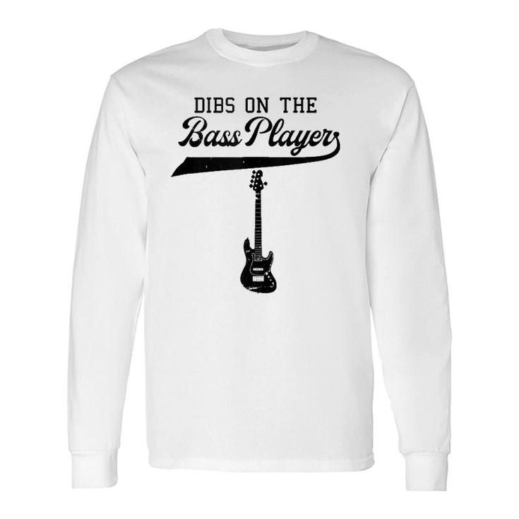 Dibs On The Bass Player Bassist Guitarist Guitar Band Rocker Long Sleeve T-Shirt T-Shirt