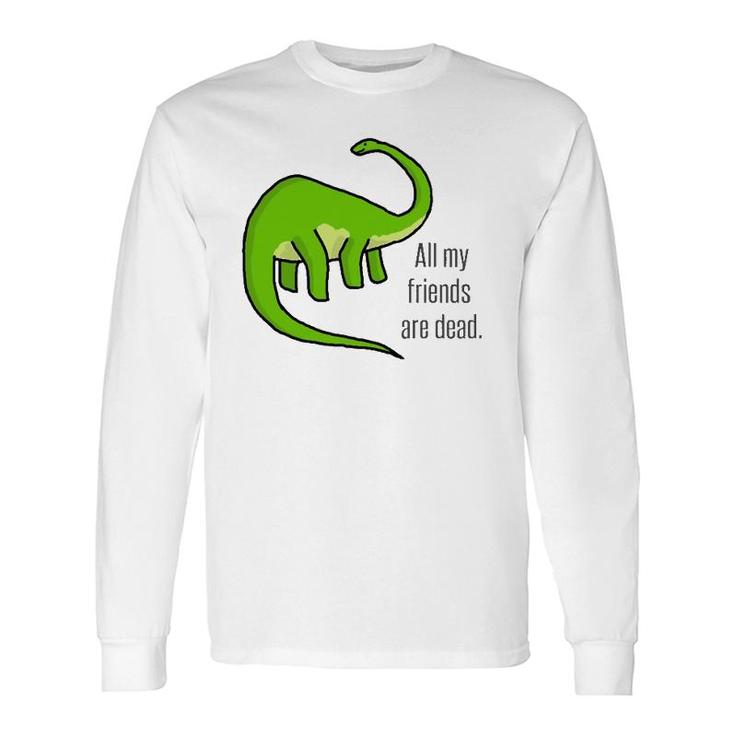 Dinosaur Jokes Vintage All My Friends Are Dead Art Long Sleeve T-Shirt T-Shirt