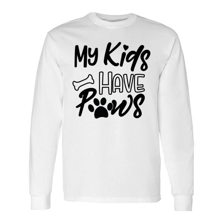 Dog Mom My Kid Have Paws Long Sleeve T-Shirt